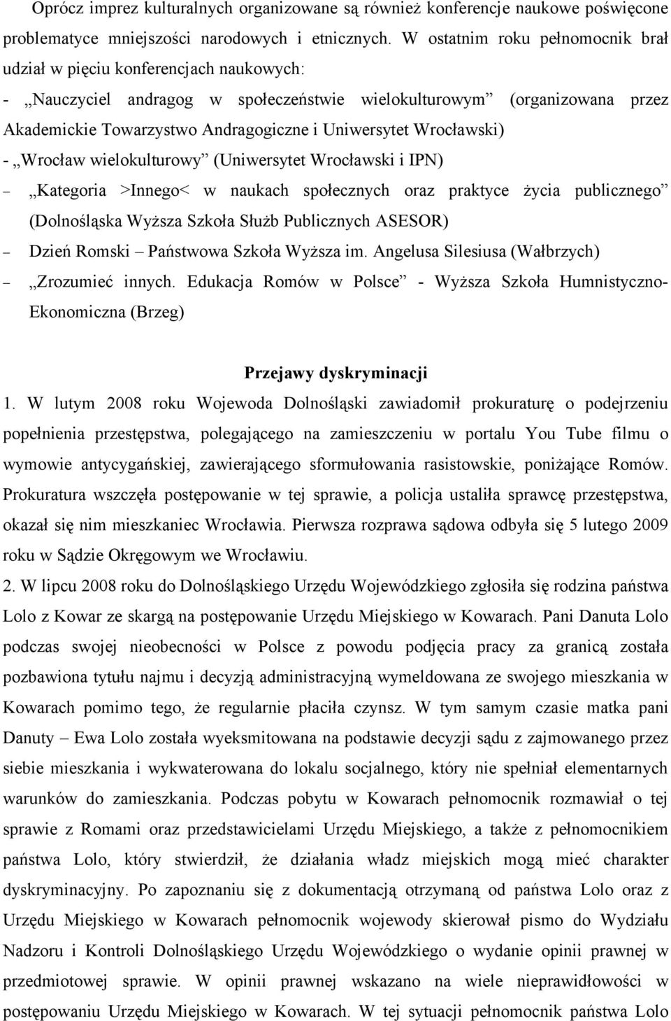 Uniwersytet Wrocławski) - Wrocław wielokulturowy (Uniwersytet Wrocławski i IPN) Kategoria >Innego< w naukach społecznych oraz praktyce życia publicznego (Dolnośląska Wyższa Szkoła Służb Publicznych