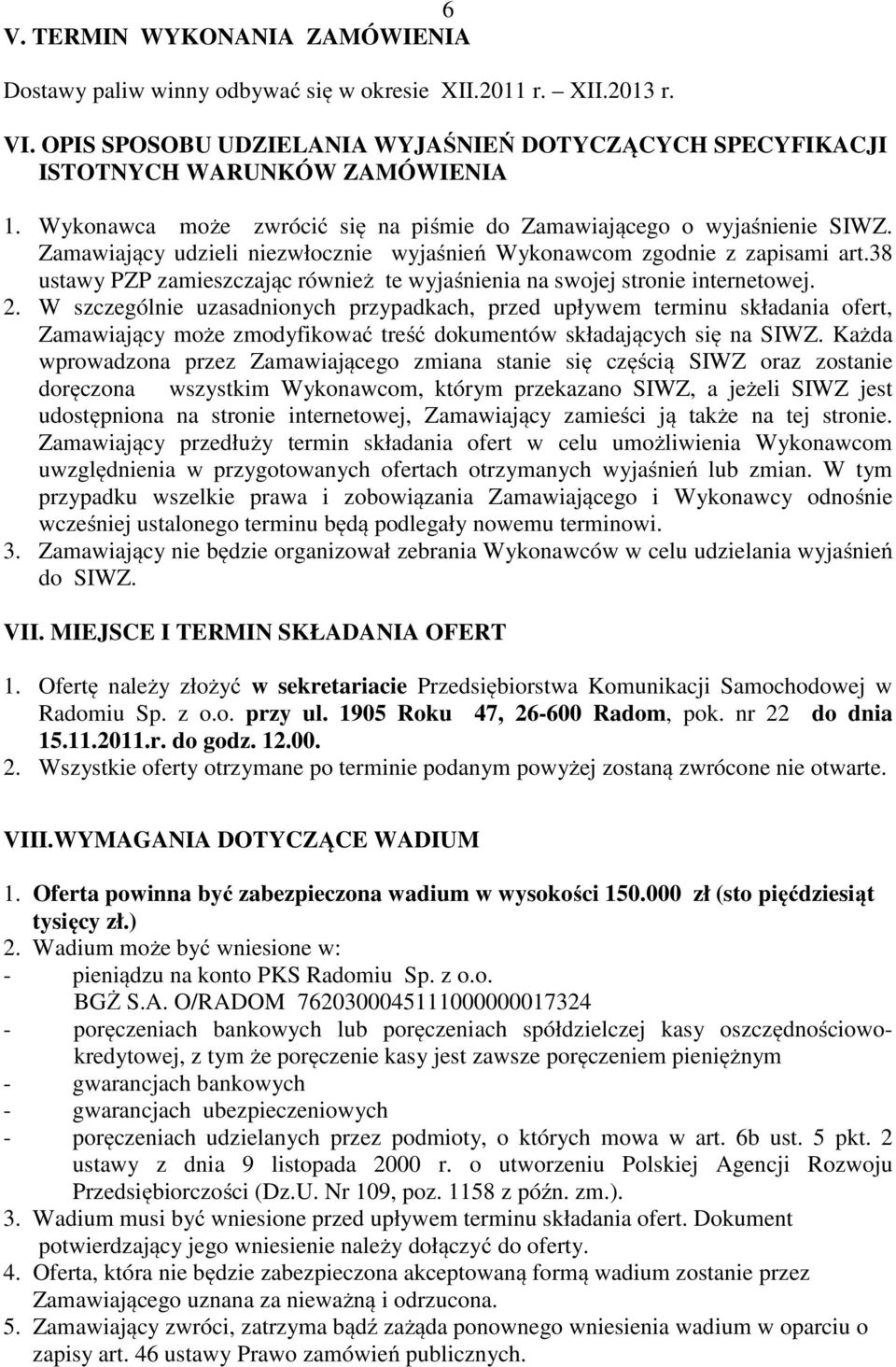 38 ustawy PZP zamieszczając również te wyjaśnienia na swojej stronie internetowej. 2.