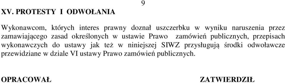 publicznych, przepisach wykonawczych do ustawy jak też w niniejszej SIWZ przysługują