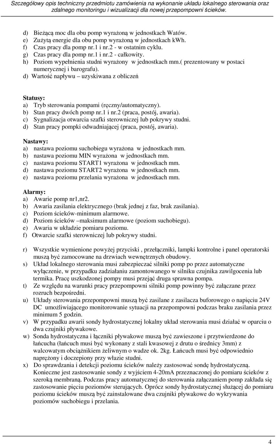 d) Wartość napływu uzyskiwana z obliczeń Statusy: a) Tryb sterowania pompami (ręczny/automatyczny). b) Stan pracy dwóch pomp nr.1 i nr.2 (praca, postój, awaria).