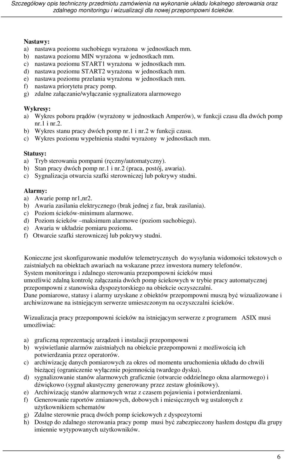 g) zdalne załączanie/wyłączanie sygnalizatora alarmowego Wykresy: a) Wykres poboru prądów (wyrażony w jednostkach Amperów), w funkcji czasu dla dwóch pomp nr.1 i nr.2.