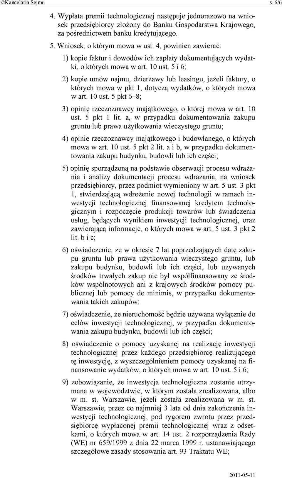 5 i 6; 2) kopie umów najmu, dzierżawy lub leasingu, jeżeli faktury, o których mowa w pkt 1, dotyczą wydatków, o których mowa w art. 10 ust.