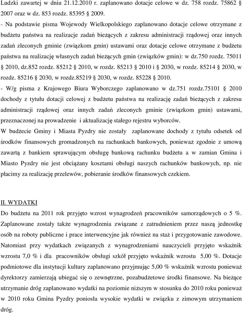 (związkom gmin) ustawami oraz dotacje celowe otrzymane z budżetu państwa na realizację własnych zadań bieżących gmin (związków gmin): w dz.750 rozdz. 75011 2010, dz.852 rozdz. 85212 2010, w rozdz.