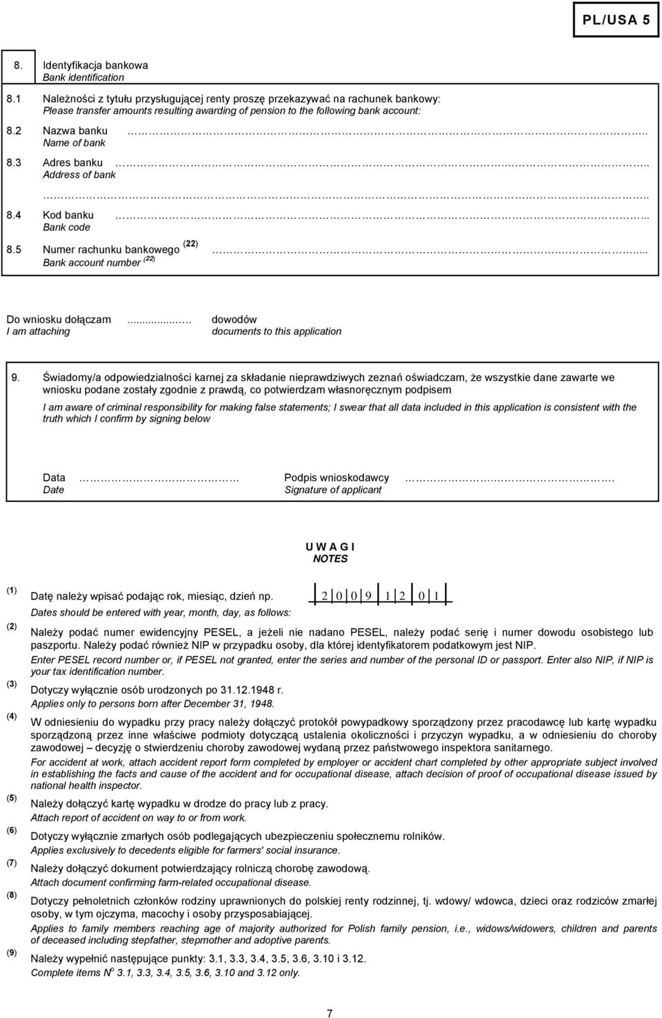 3 Adres banku... Address of bank.. 8.4 Kod banku... Bank code 8.5 Numer rachunku bankowego (22).... Bank account number (22) Do wniosku dołączam.