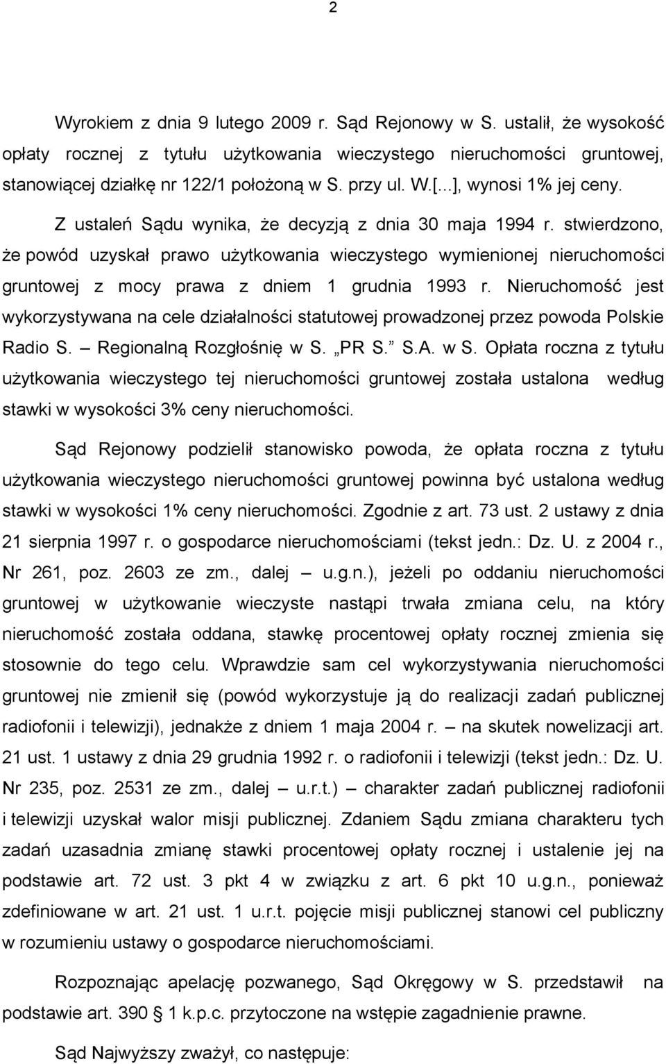 stwierdzono, że powód uzyskał prawo użytkowania wieczystego wymienionej nieruchomości gruntowej z mocy prawa z dniem 1 grudnia 1993 r.