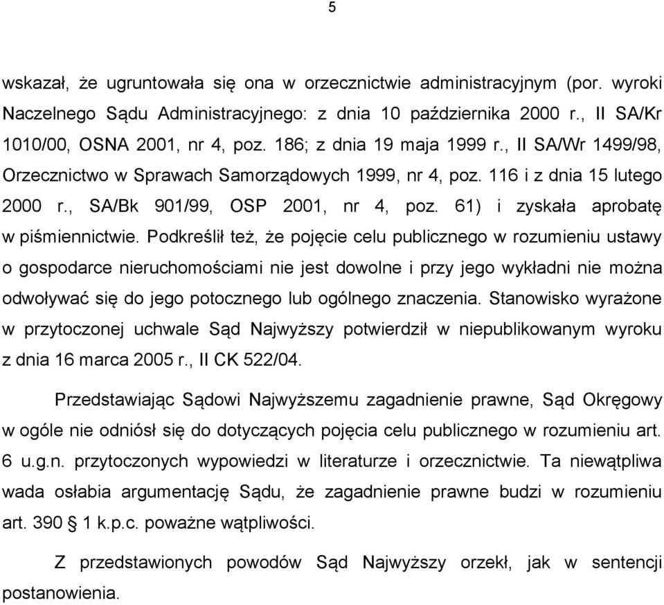 61) i zyskała aprobatę w piśmiennictwie.