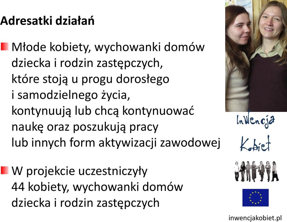 lub chcą kontynuowad naukę oraz poszukują pracy lub innych form aktywizacji