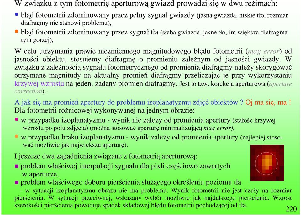 obiektu, stosujemy diafragmę o promieniu zaleŝnym od jasności gwiazdy.