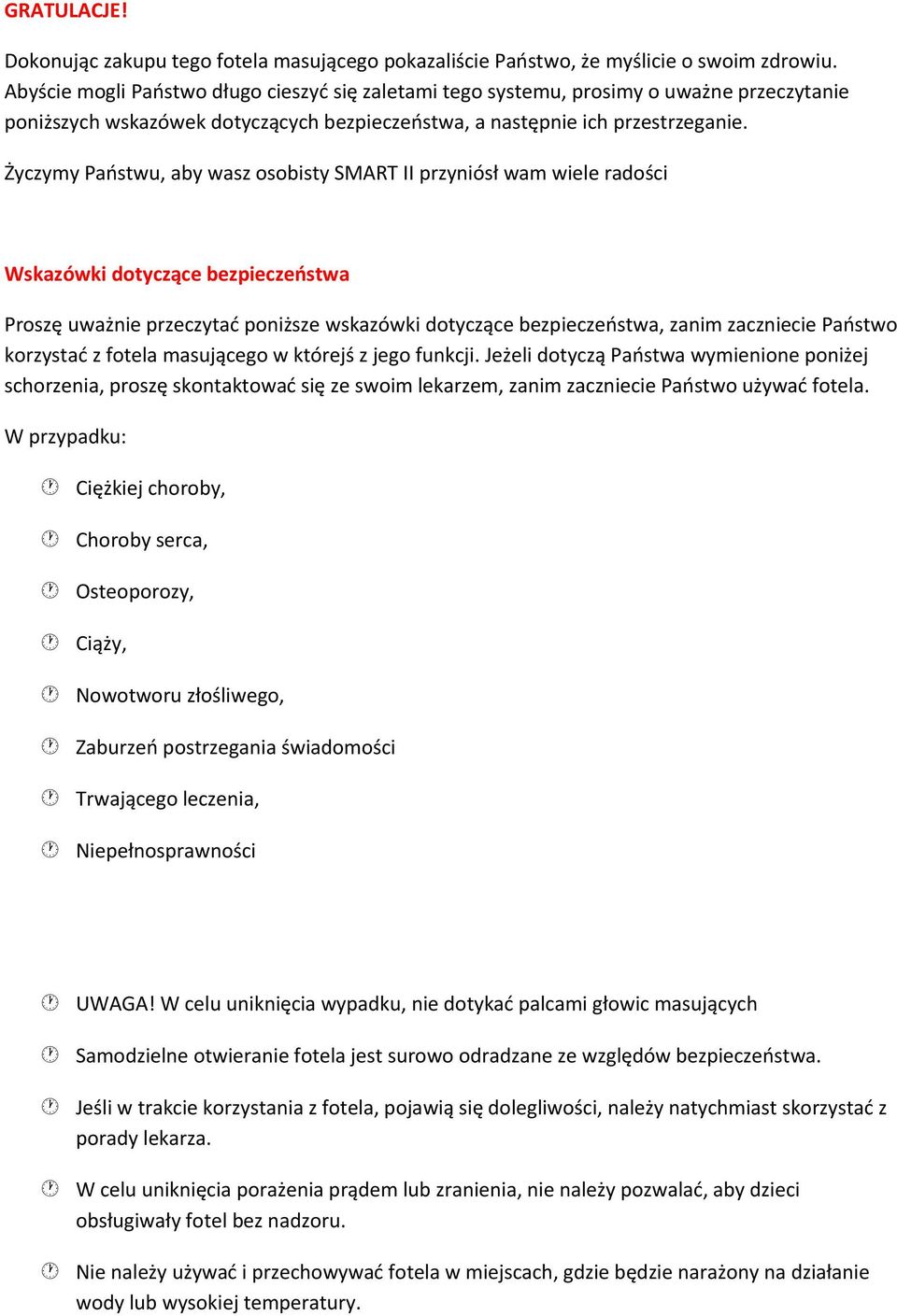 Życzymy Państwu, aby wasz osobisty SMART II przyniósł wam wiele radości Wskazówki dotyczące bezpieczeństwa Proszę uważnie przeczytać poniższe wskazówki dotyczące bezpieczeństwa, zanim zaczniecie