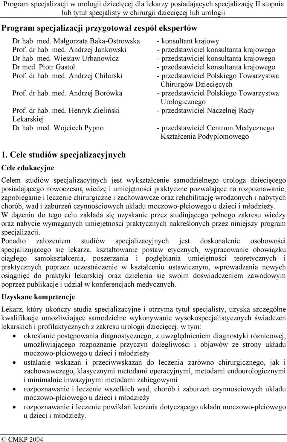 Cele studiów specjalizacyjnych - konsultant krajowy - przedstawiciel konsultanta krajowego - przedstawiciel konsultanta krajowego - przedstawiciel konsultanta krajowego - przedstawiciel Polskiego