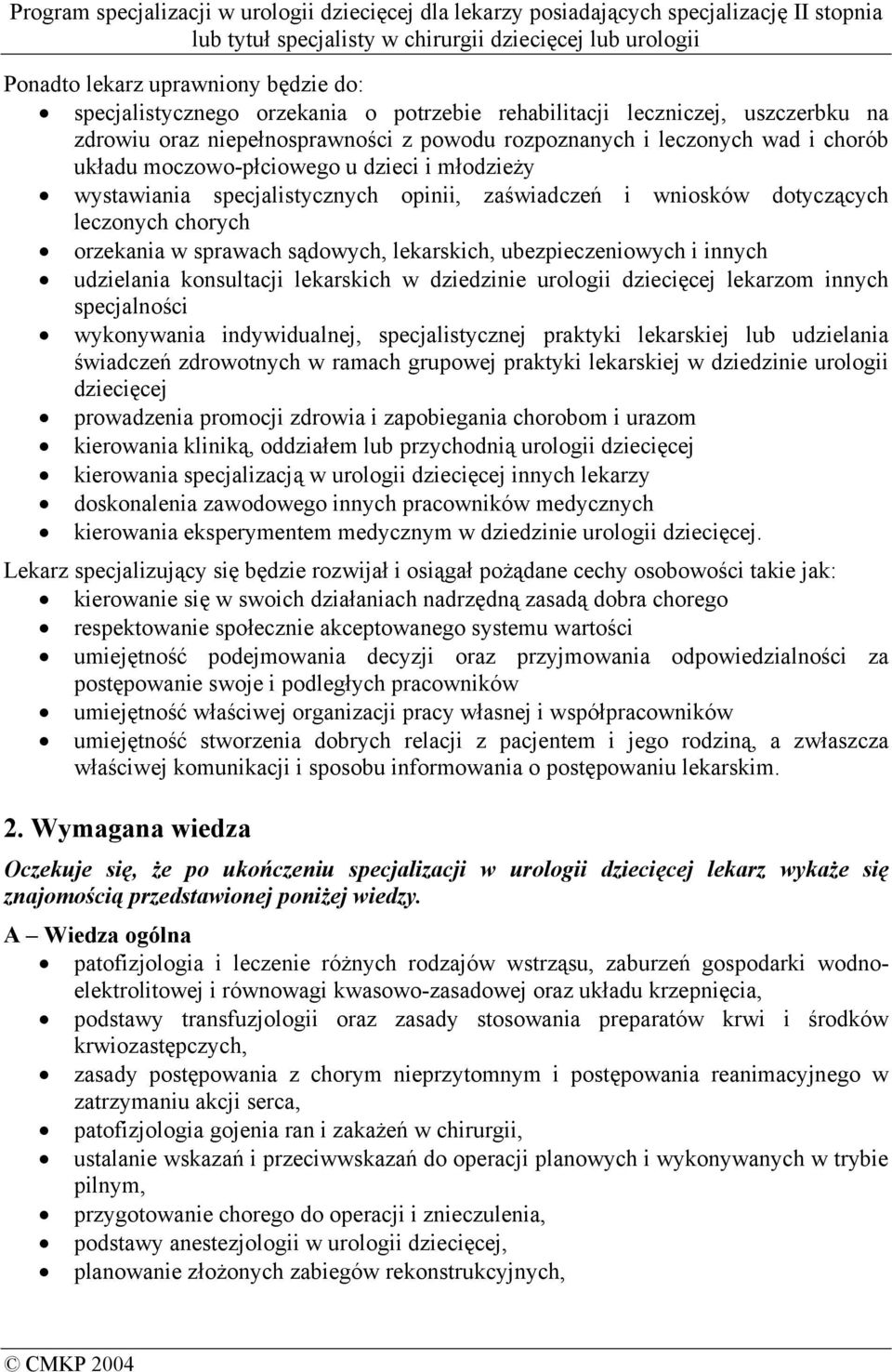 innych udzielania konsultacji lekarskich w dziedzinie urologii dziecięcej lekarzom innych specjalności wykonywania indywidualnej, specjalistycznej praktyki lekarskiej lub udzielania świadczeń