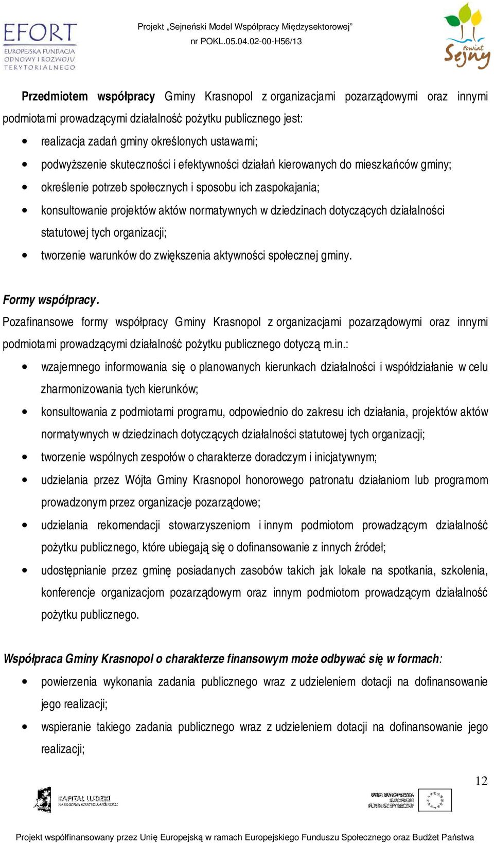 dotyczących działalności statutowej tych organizacji; tworzenie warunków do zwiększenia aktywności społecznej gminy. Formy współpracy.
