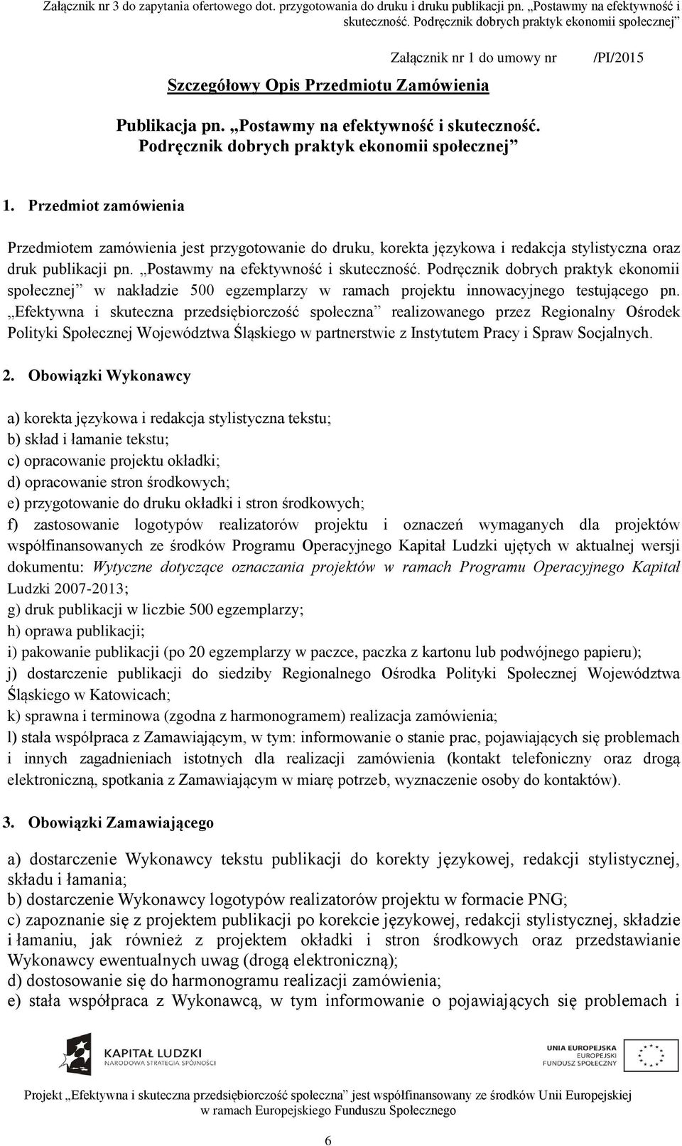 Podręcznik dobrych praktyk ekonomii społecznej w nakładzie 500 egzemplarzy w ramach projektu innowacyjnego testującego pn.