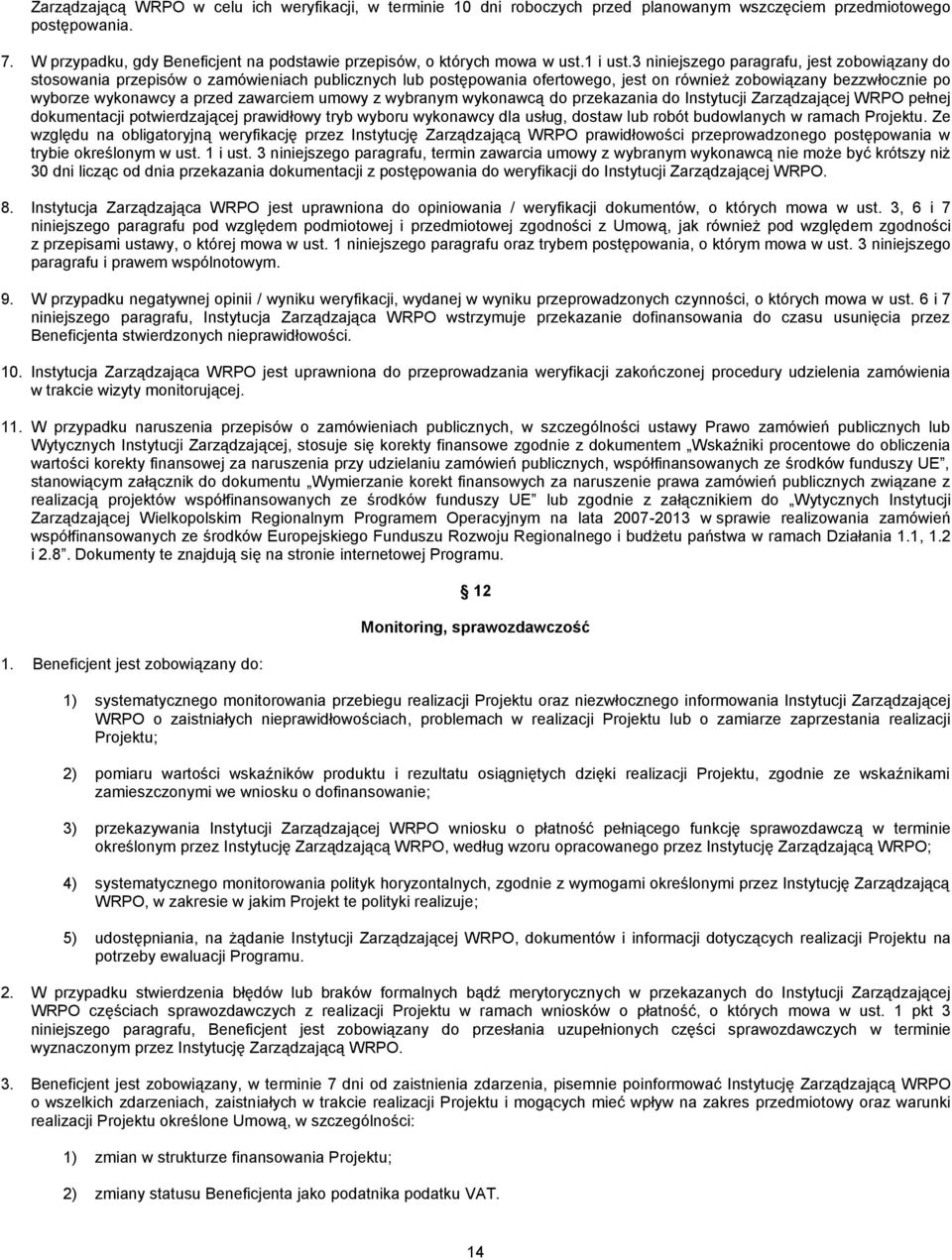 3 niniejszego paragrafu, jest zobowiązany do stosowania przepisów o zamówieniach publicznych lub postępowania ofertowego, jest on również zobowiązany bezzwłocznie po wyborze wykonawcy a przed