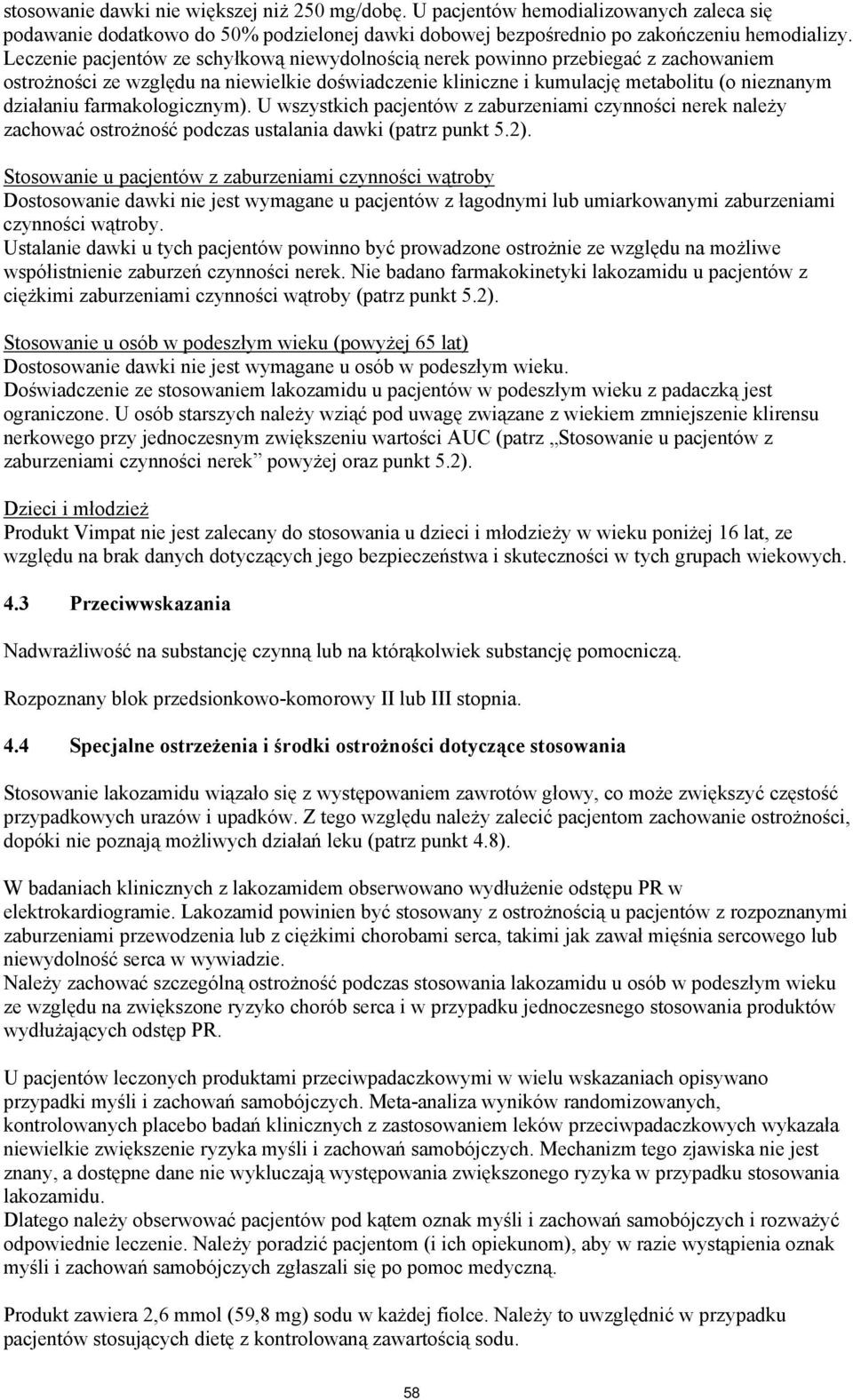 farmakologicznym). U wszystkich pacjentów z zaburzeniami czynności nerek należy zachować ostrożność podczas ustalania dawki (patrz punkt 5.2).