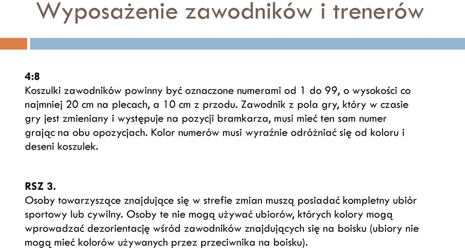 Kolor numerów musi wyraźnie odróżniać się od koloru i deseni koszulek. RSZ 3.