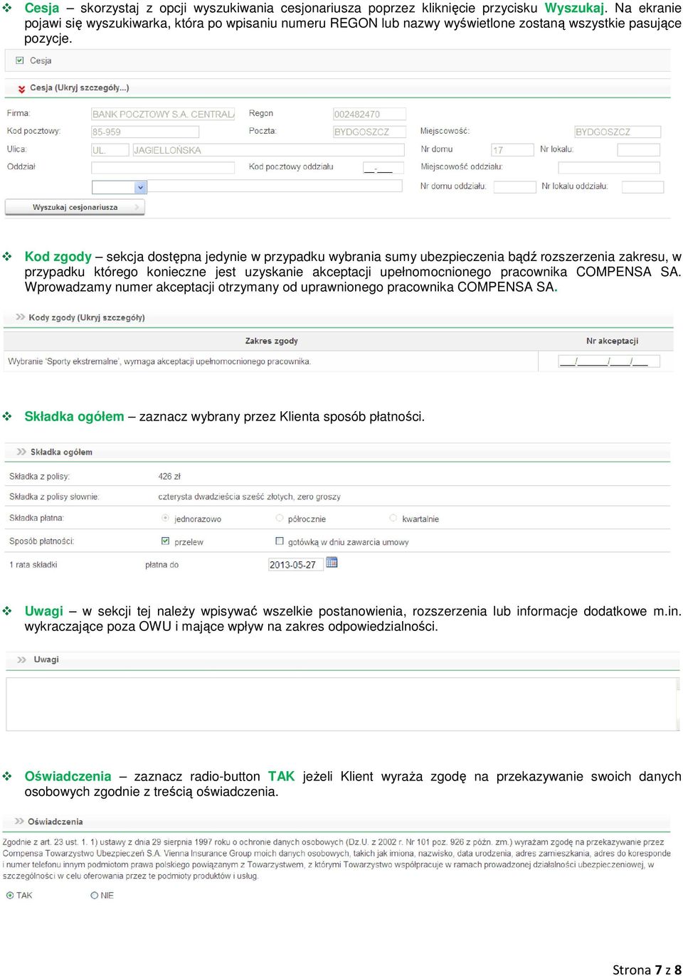 Kod zgody sekcja dostępna jedynie w przypadku wybrania sumy ubezpieczenia bądź rozszerzenia zakresu, w przypadku którego konieczne jest uzyskanie akceptacji upełnomocnionego pracownika COMPENSA SA.