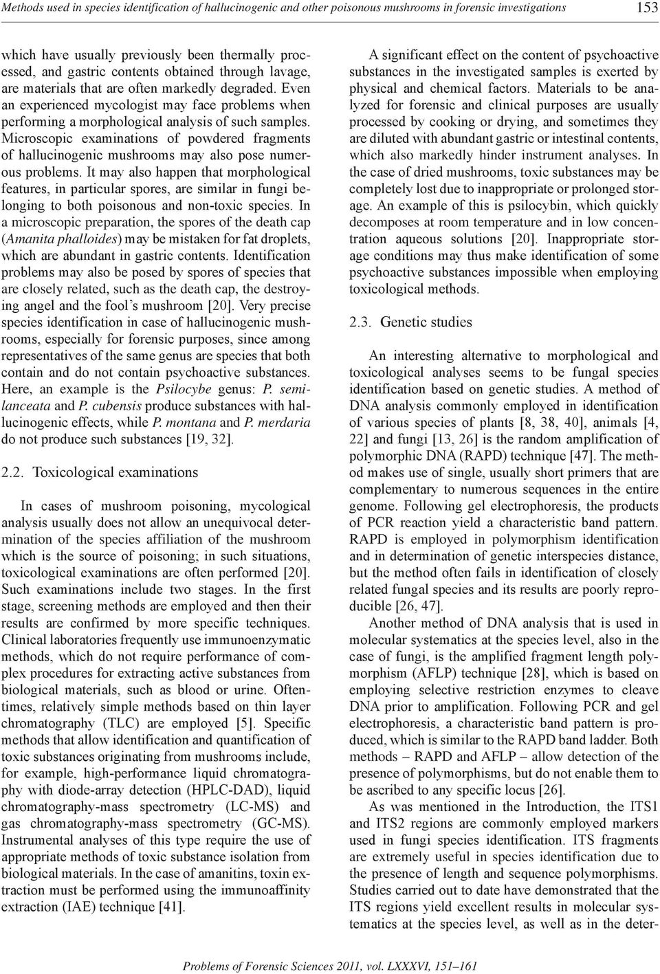 Microscopic examinations of powdered fragments of hallucinogenic mushrooms may also pose numerous problems.