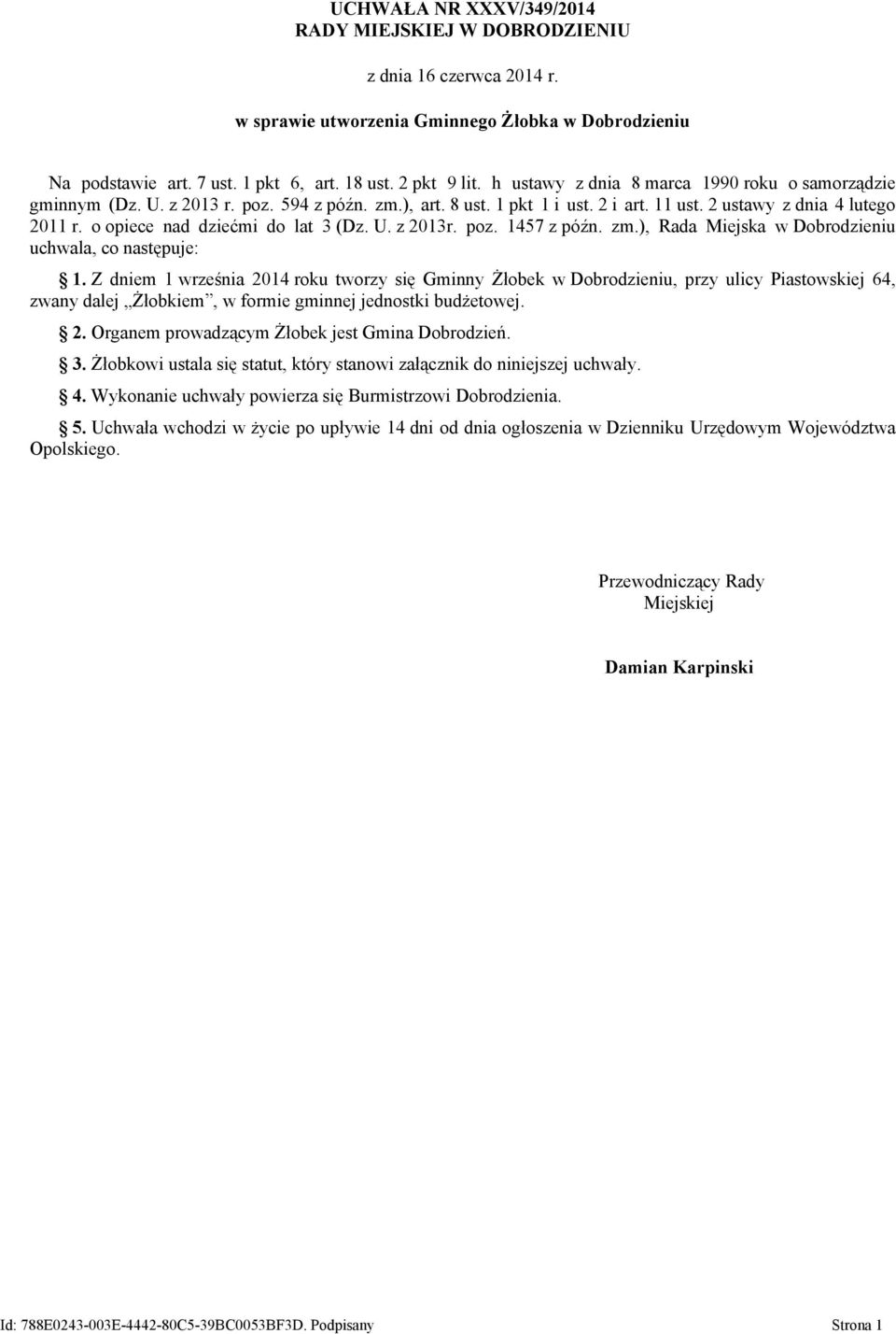 o opiece nad dziećmi do lat 3 (Dz. U. z 2013r. poz. 1457 z późn. zm.), Rada Miejska w Dobrodzieniu uchwala, co następuje: 1.