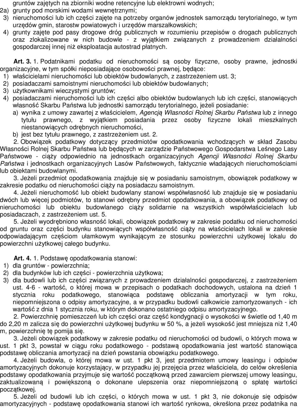 w nich budowle - z wyjątkiem związanych z prowadzeniem działalności gospodarczej innej niż eksploatacja autostrad płatnych. Art. 3. 1.