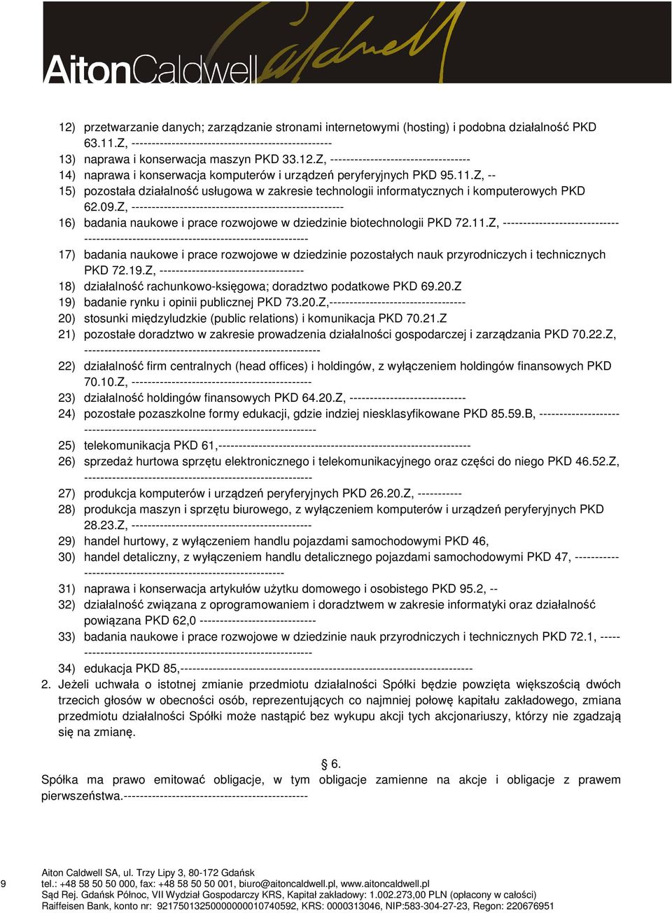 Z, ----------------------------------------------------- 16) badania naukowe i prace rozwojowe w dziedzinie biotechnologii PKD 72.11.