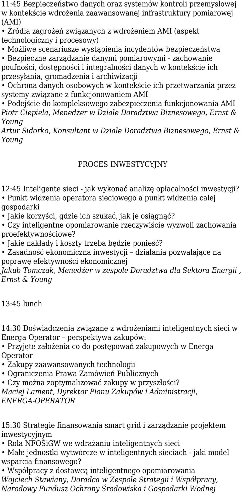 przesyłania, gromadzenia i archiwizacji Ochrona danych osobowych w kontekście ich przetwarzania przez systemy związane z funkcjonowaniem AMI Podejście do kompleksowego zabezpieczenia funkcjonowania