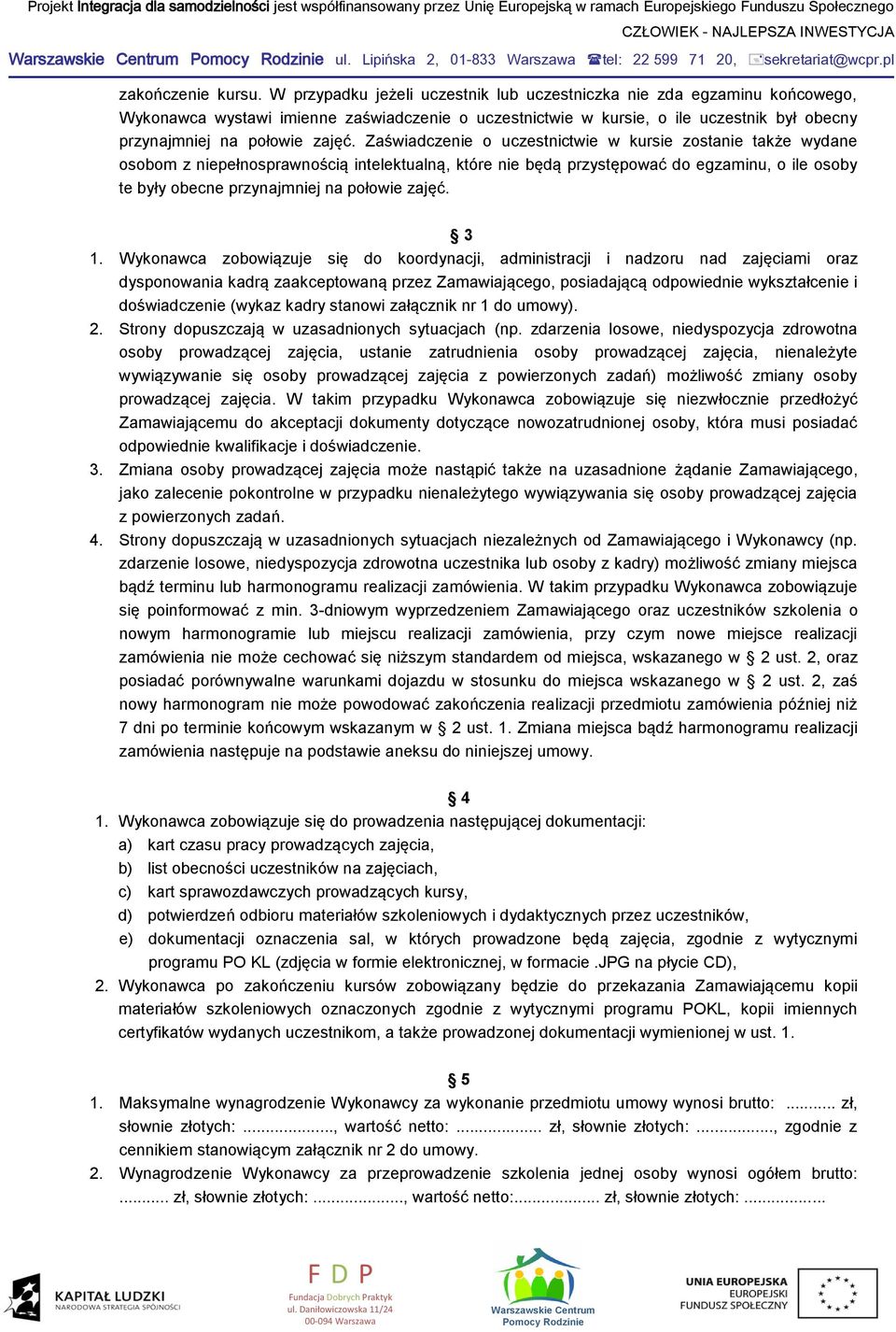 Zaświadczenie o uczestnictwie w kursie zostanie także wydane osobom z niepełnosprawnością intelektualną, które nie będą przystępować do egzaminu, o ile osoby te były obecne przynajmniej na połowie