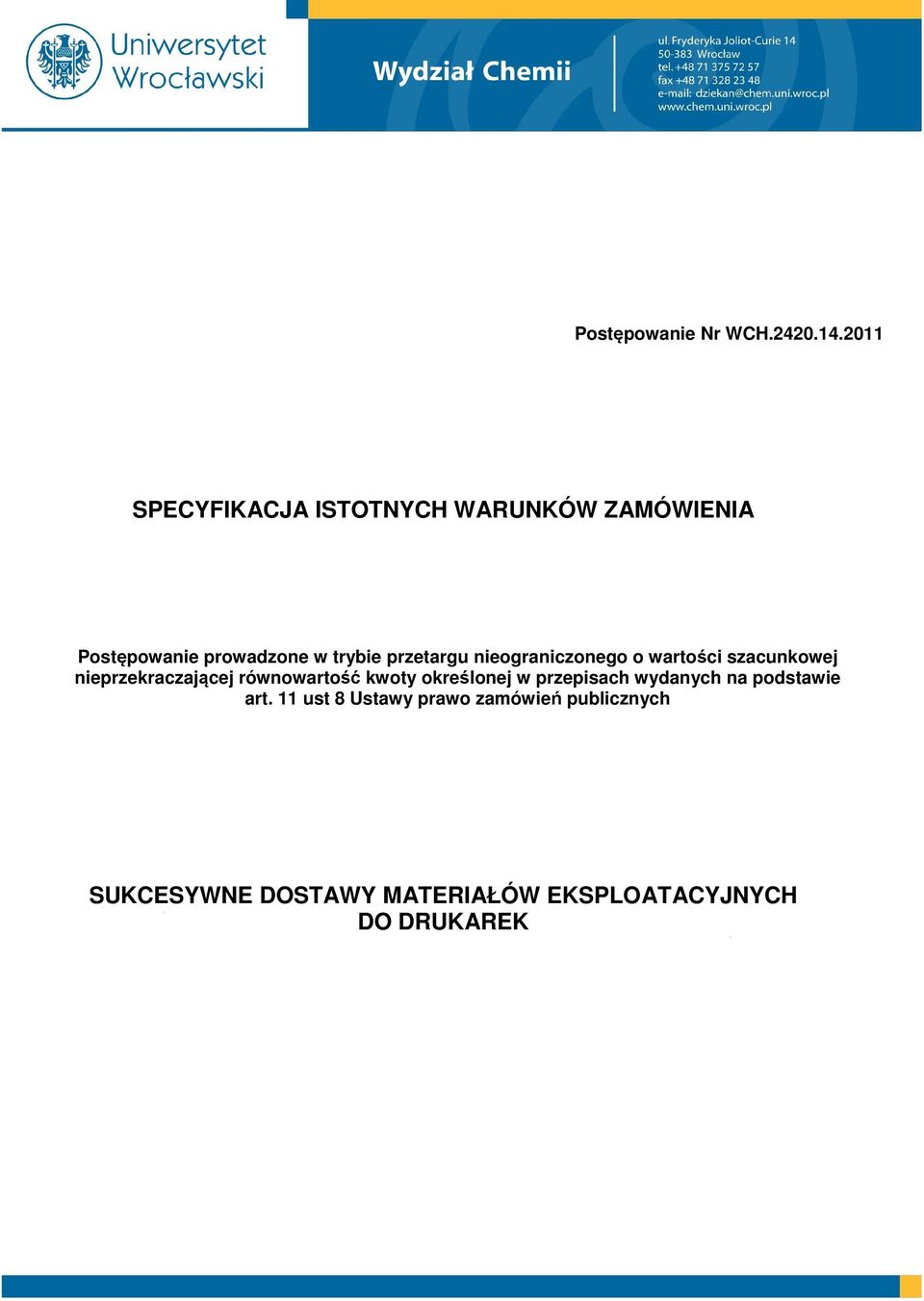 przetargu nieograniczonego o wartości szacunkowej nieprzekraczającej równowartość kwoty