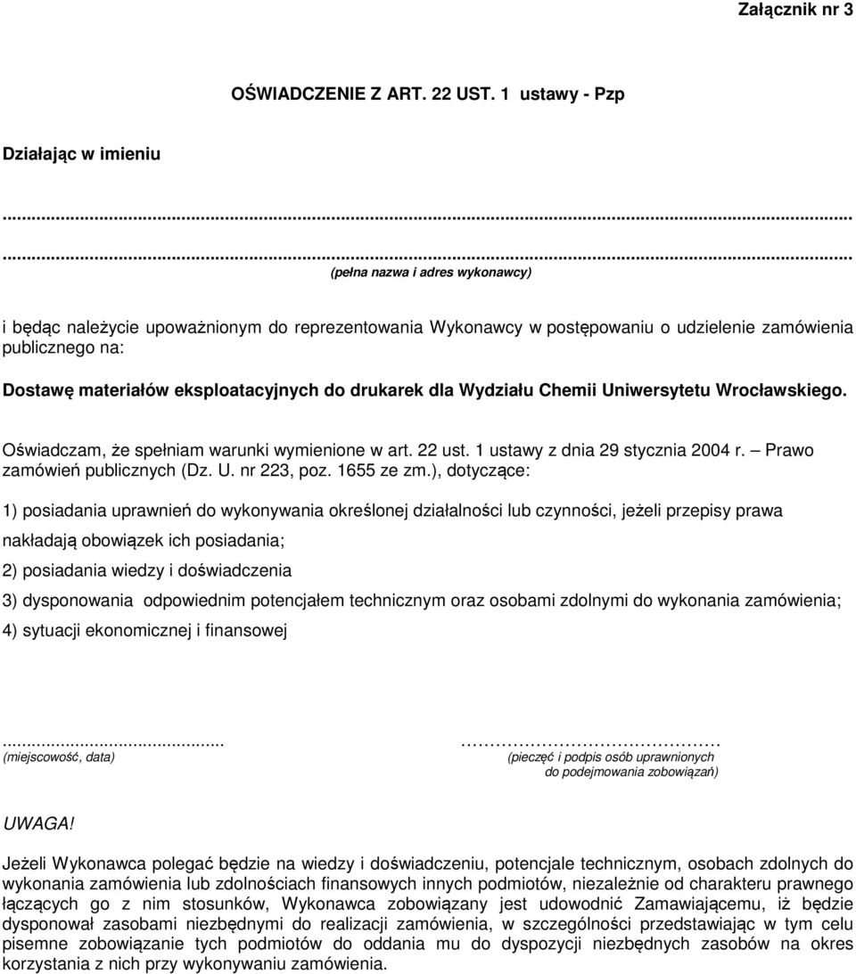materiałów eksploatacyjnych do drukarek dla Wydziału Chemii Uniwersytetu Wrocławskiego. Oświadczam, że spełniam warunki wymienione w art. 22 ust. 1 ustawy z dnia 29 stycznia 2004 r.