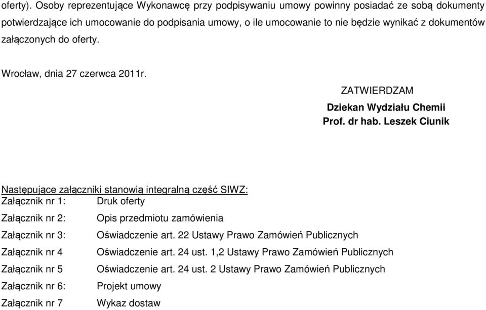 dokumentów załączonych do oferty. Wrocław, dnia 27 czerwca 2011r. ZATWIERDZAM Dziekan Wydziału Chemii Prof. dr hab.