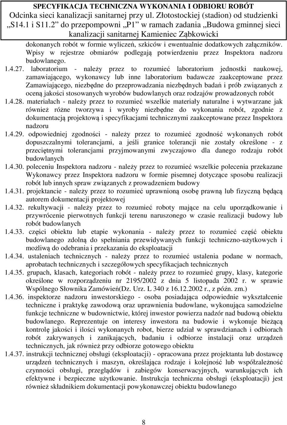 niezbędnych badań i prób związanych z oceną jakości stosowanych wyrobów budowlanych oraz rodzajów prowadzonych robót 1.4.28.