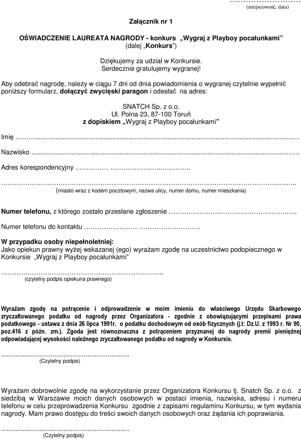 Polna 23, 87-100 Toruń z dopiskiem Wygraj z Playboy pocałunkami Imię Nazwisko... Adres korespondencyjny.