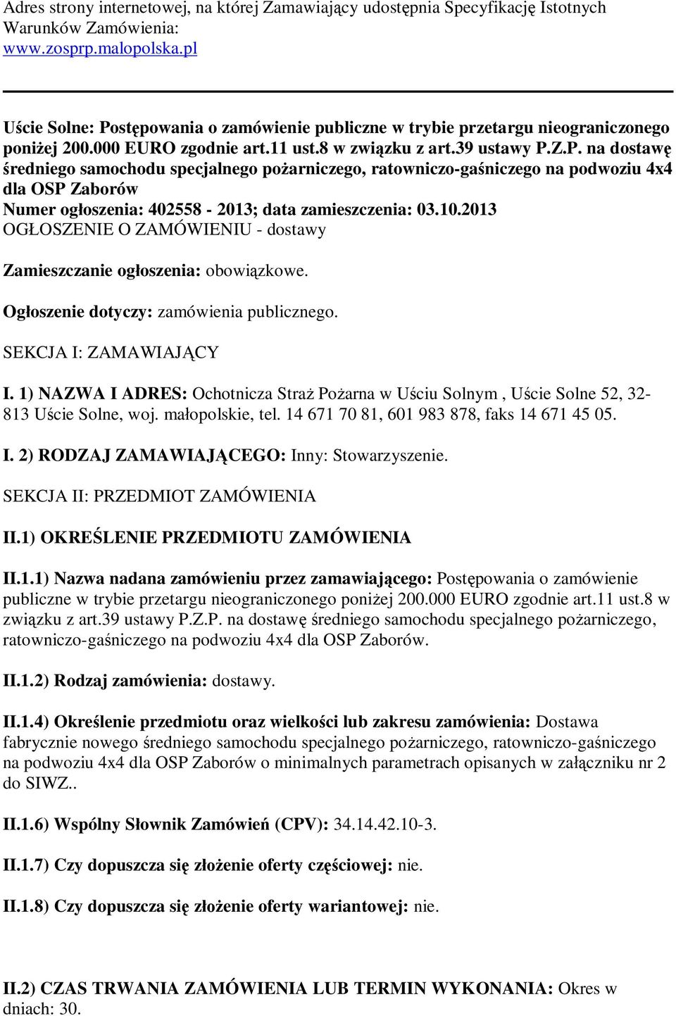 10.2013 OGOSZENIE O ZAMÓWIENIU - dostawy Zamieszczanie ogoszenia: obowizkowe. Ogoszenie dotyczy: zamówienia publicznego. SEKCJA I: ZAMAWIAJCY I.