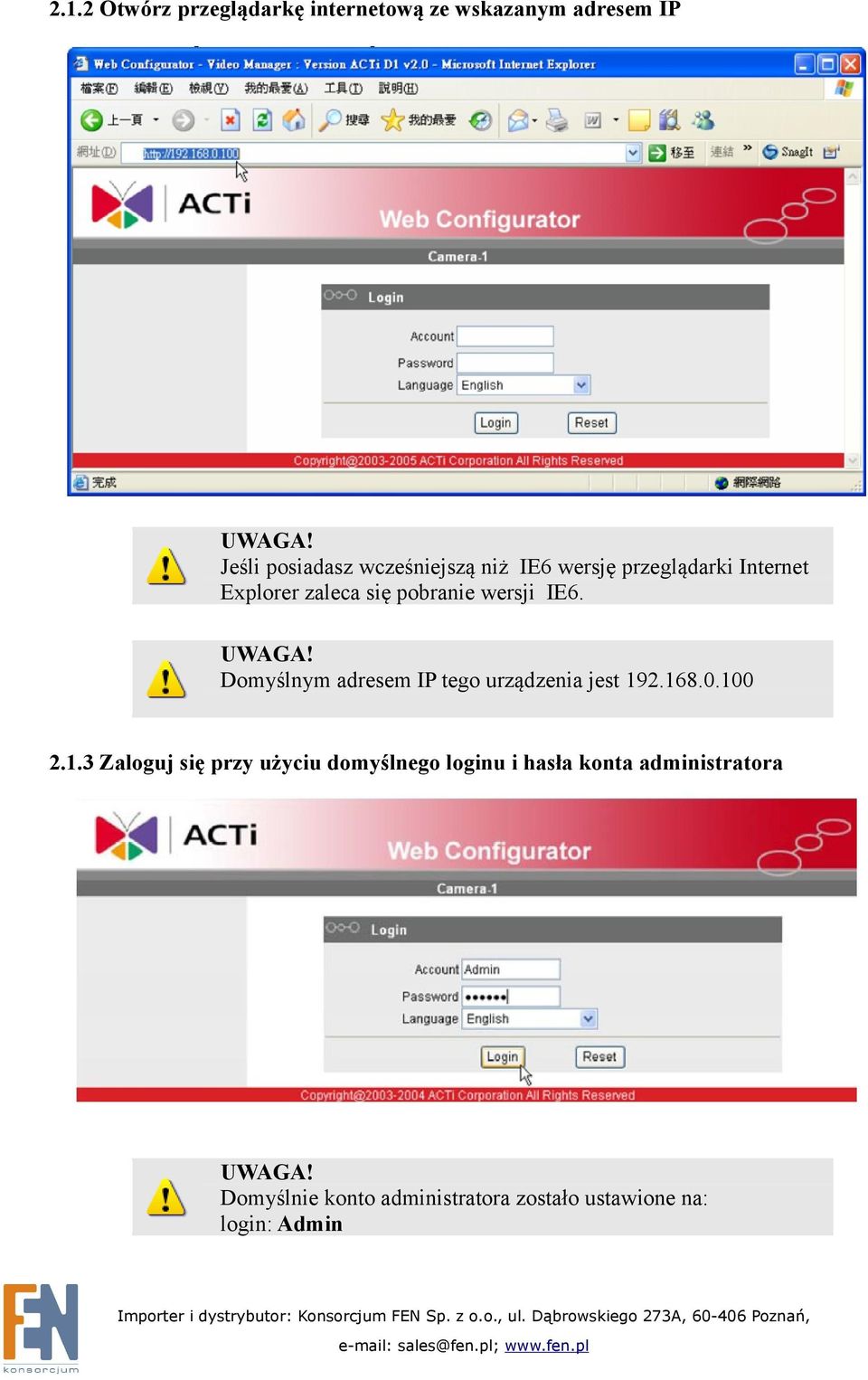 Domyślnym adresem IP tego urządzenia jest 19