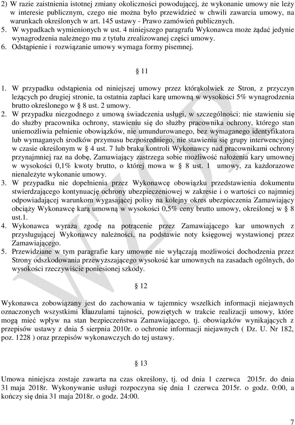 6. Odstąpienie i rozwiązanie umowy wymaga formy pisemnej. 11 1.
