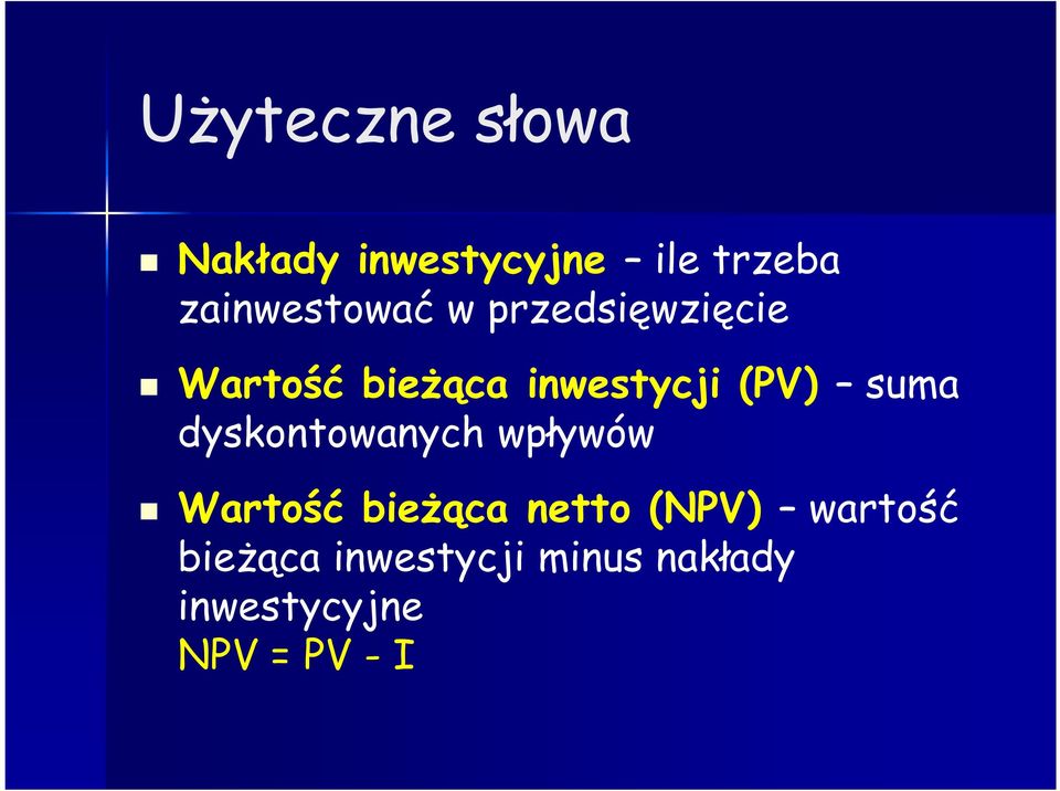 (PV) suma dyskontowanych wpływów Wartość bieżąca netto