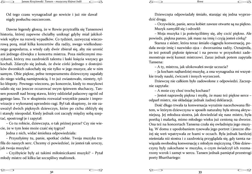 cotydzie,zazwyczajwieczo rowpor, miakilkakoncertówdlarady,swegowielkodusz negogospodarza,awtedycaydwórzbierasi,abynieuroni anijednegodwikuzkoncertumistrza.