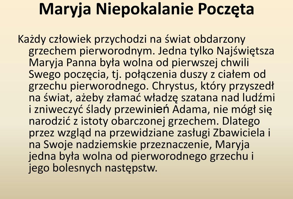 Chrystus, który przyszedł na świat, ażeby złamać władzę szatana nad ludźmi i zniweczyć ślady przewinień Adama, nie mógł się narodzić z istoty