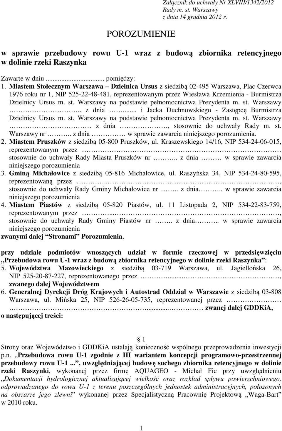 Miastem Stołecznym Warszawa Dzielnica Ursus z siedzibą 02-495 Warszawa, Plac Czerwca 1976 roku nr 1, NIP 525-22-48-481, reprezentowanym przez Wiesława Krzemienia - Burmistrza Dzielnicy Ursus m. st.