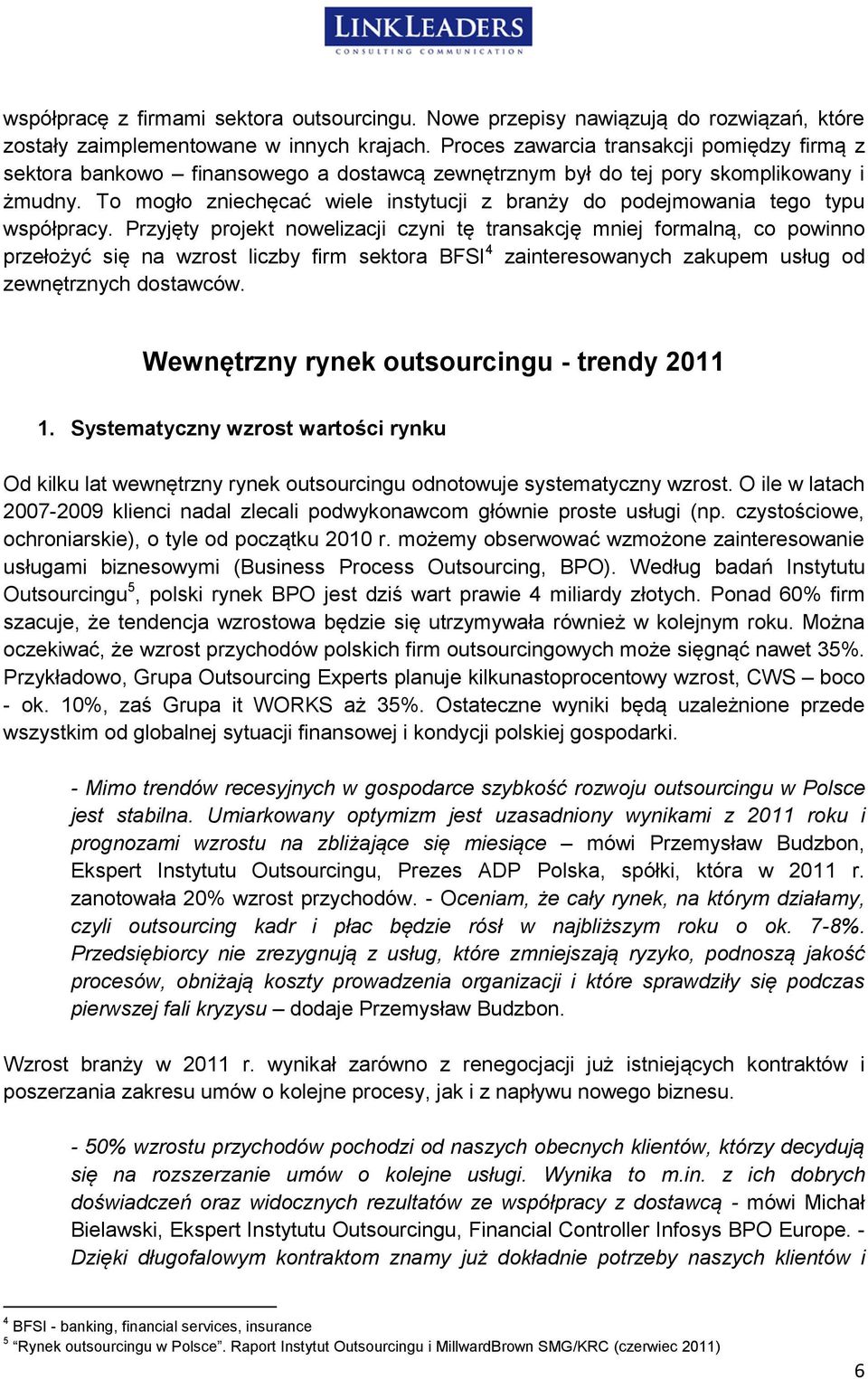 To mogło zniechęcać wiele instytucji z branży do podejmowania tego typu współpracy.