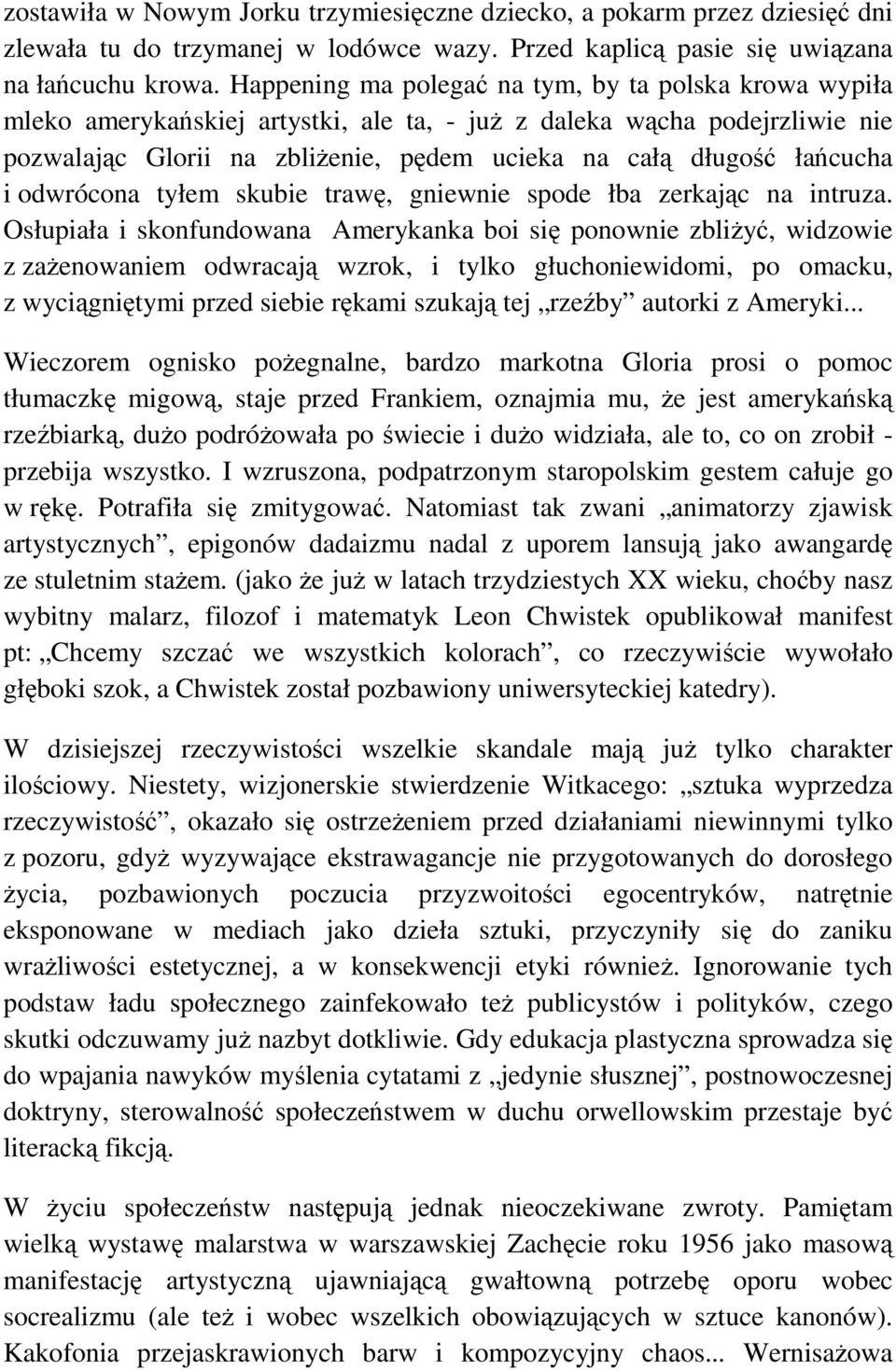 łańcucha i odwrócona tyłem skubie trawę, gniewnie spode łba zerkając na intruza.