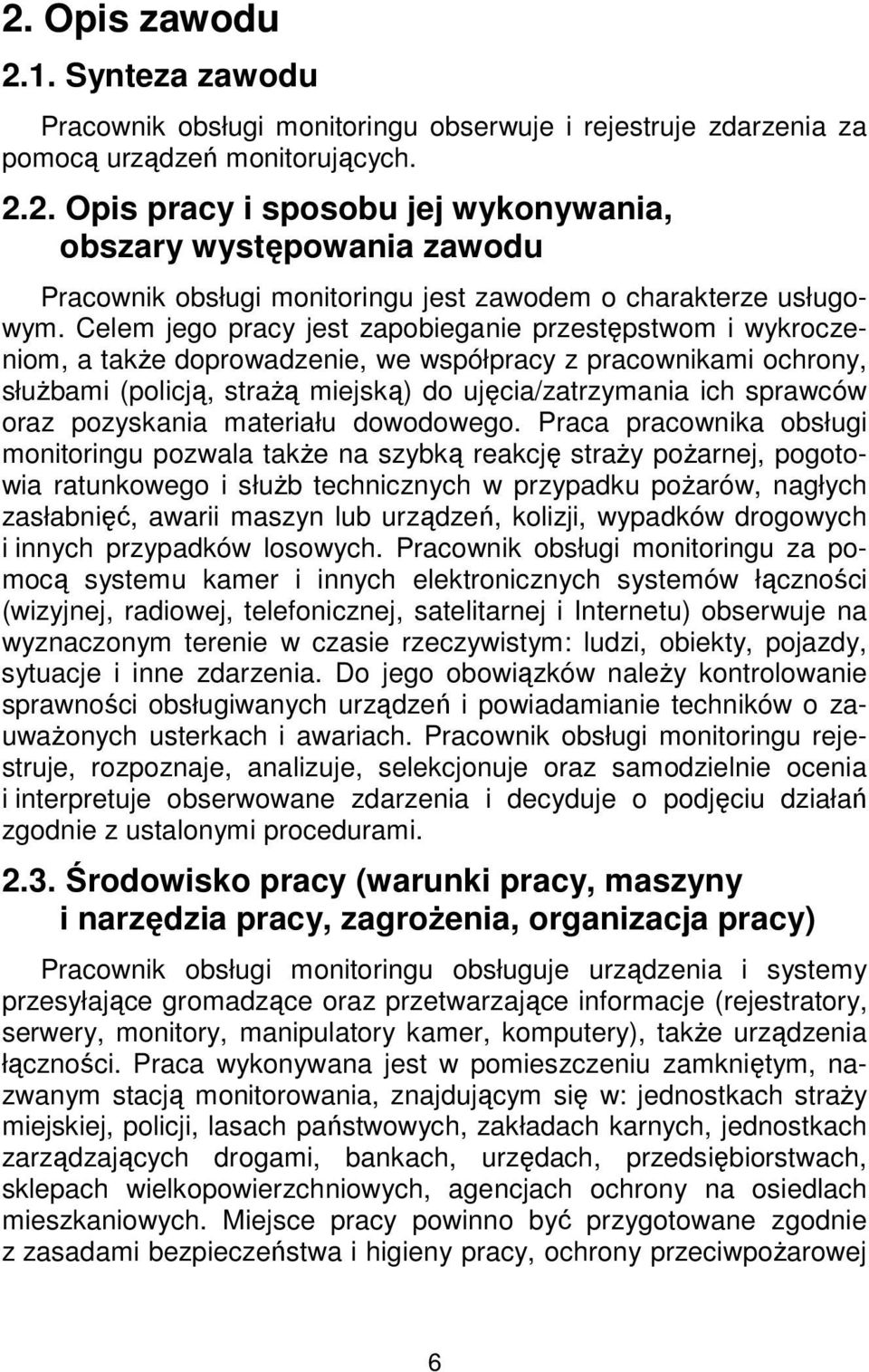 oraz pozyskania materiału dowodowego.