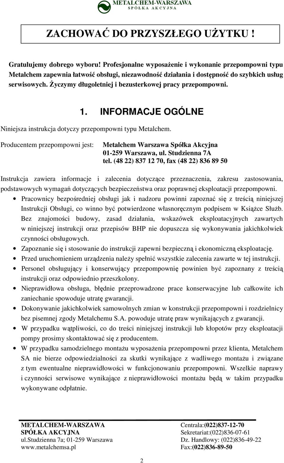 śyczymy długoletniej i bezusterkowej pracy przepompowni. 1. INFORMACJE OGÓLNE Niniejsza instrukcja dotyczy przepompowni typu Metalchem.