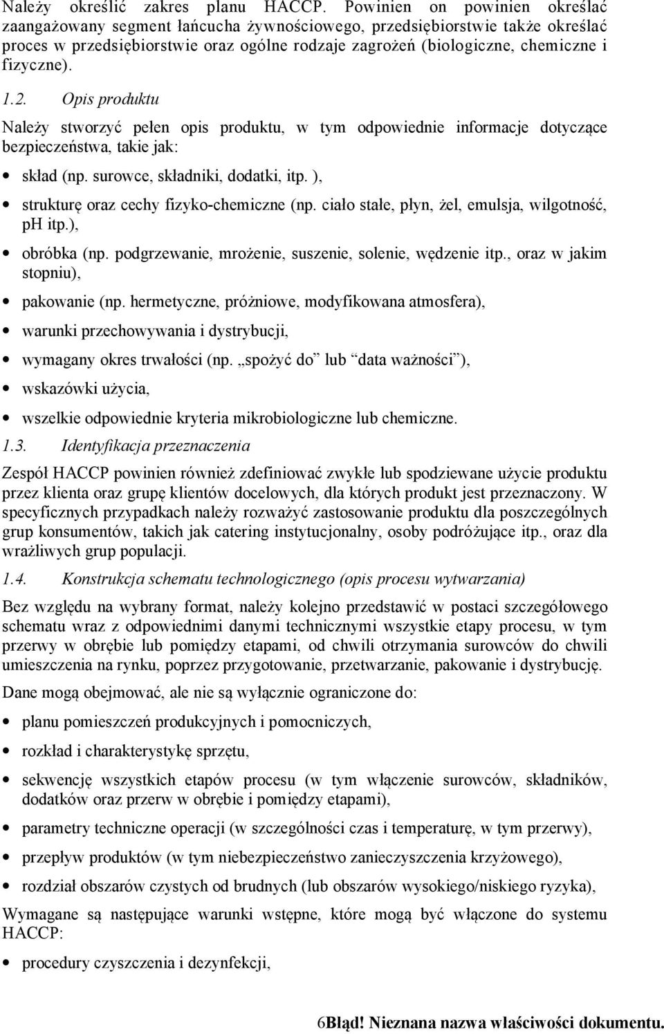 1.2. Opis produktu Należy stworzyć pełen opis produktu, w tym odpowiednie informacje dotyczące bezpieczeństwa, takie jak: skład (np. surowce, składniki, dodatki, itp.