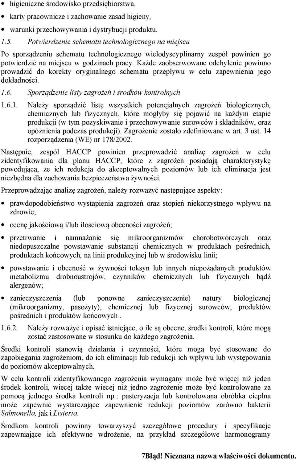 Każde zaobserwowane odchylenie powinno prowadzić do korekty oryginalnego schematu przepływu w celu zapewnienia jego dokładności. 1.