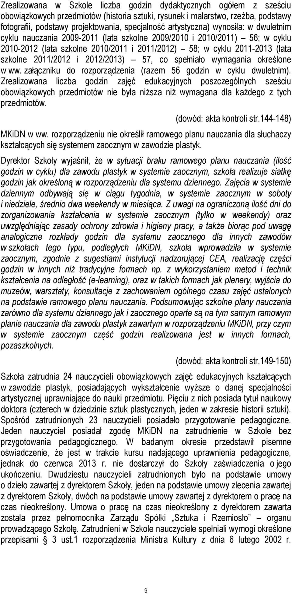 2011/2012 i 2012/2013) 57, co spełniało wymagania określone w ww. załączniku do rozporządzenia (razem 56 godzin w cyklu dwuletnim).