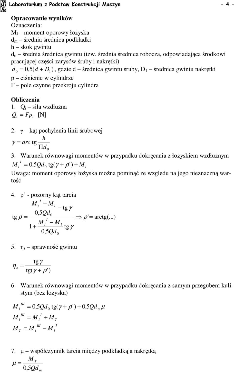 cyndra Obczena. Q sła wzdłuŝna Q = [N] Fp. γ kąt pochyena n śrubowej h γ = arc tg Πd.