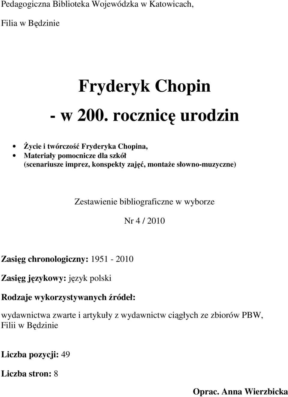 słowno-muzyczne) Zestawienie bibliograficzne w wyborze Nr 4 / 2010 Zasięg chronologiczny: 1951-2010 Zasięg językowy: język polski