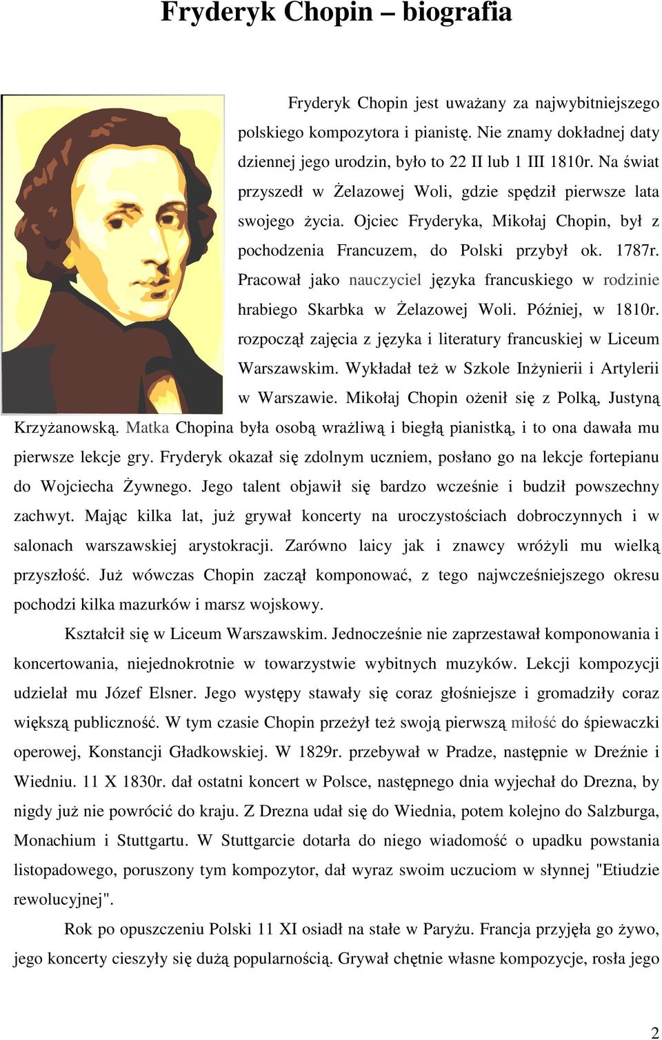 Pracował jako nauczyciel języka francuskiego w rodzinie hrabiego Skarbka w Żelazowej Woli. Później, w 1810r. rozpoczął zajęcia z języka i literatury francuskiej w Liceum Warszawskim.