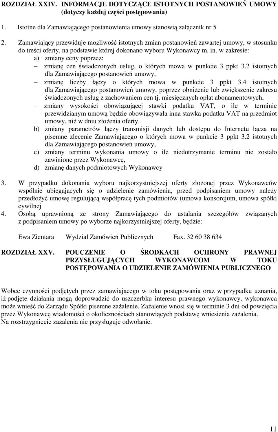 w zakresie: a) zmiany ceny poprzez: zmianę cen świadczonych usług, o których mowa w punkcie 3 ppkt 3.